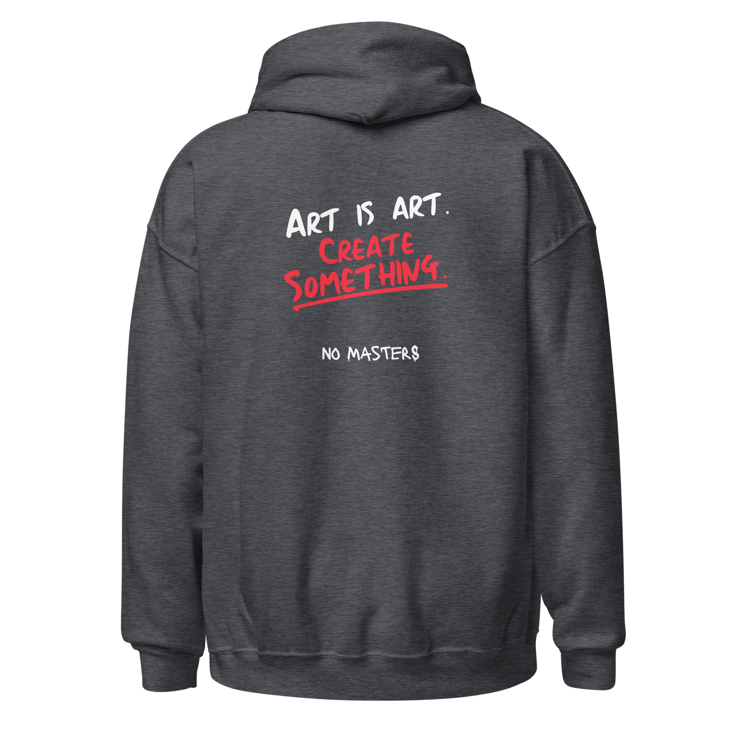 "Art is art, create something" hoodie