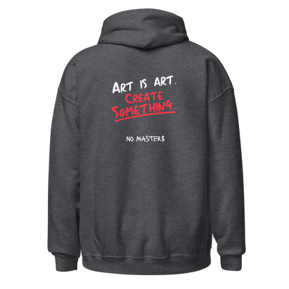 "Art is art, create something" hoodie